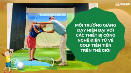 Phòng golf 3D tới thiết bị điện tử tiên tiến đều hỗ trợ trẻ được học tập trong môi trường tốt nhất 