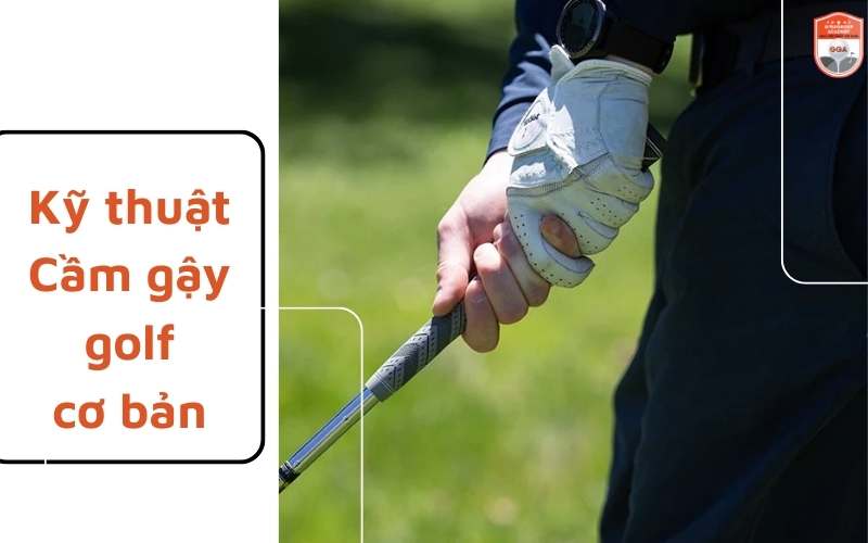 kỹ thuật cầm gậy golf