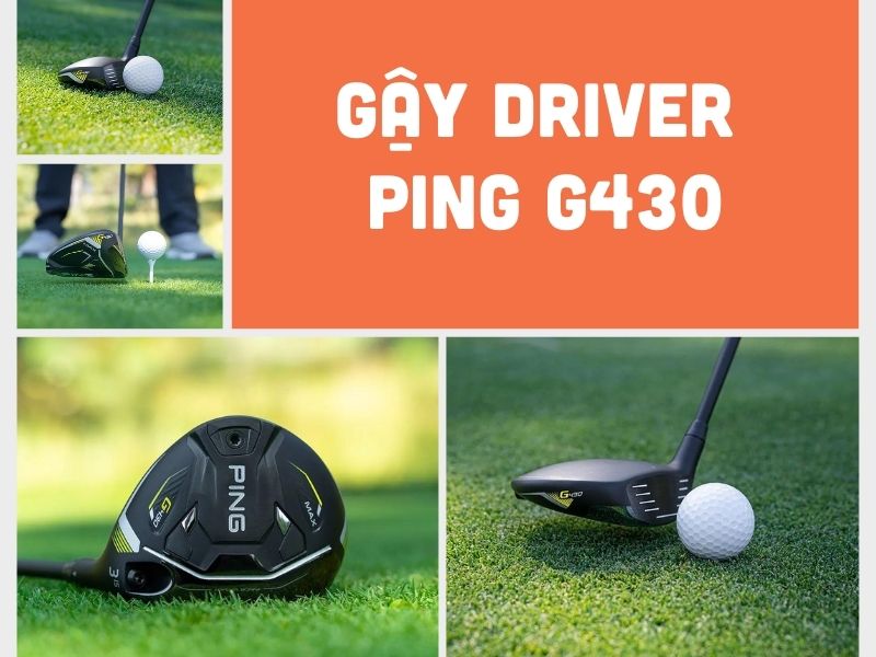 Driver Ping g430 giúp mọi golfer đạt được cú đánh bóng như ý dễ dàng