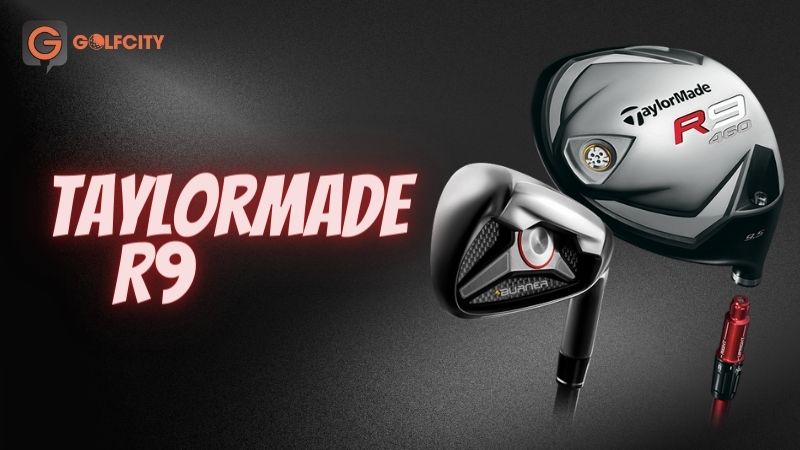 review gậy taylormade r9