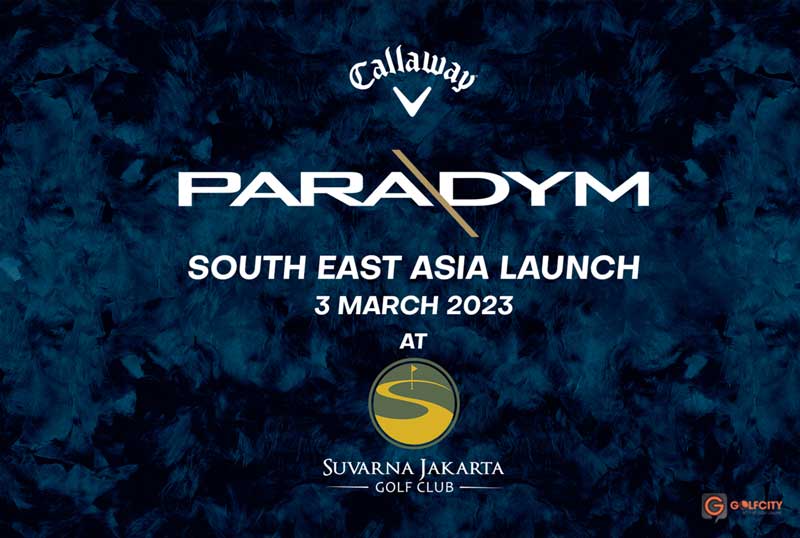 Trải nghiệm đầu tiên với Callaway Paradym tại Indonesia cùng đại diện Golfcity