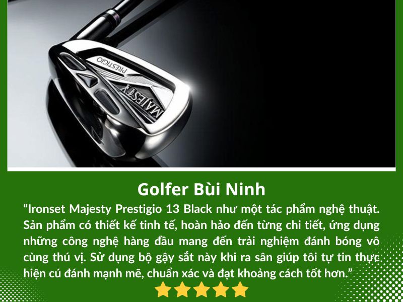 Golfer Bình Ninh đánh giá cao ironset Majesty Prestigio 13 Black 